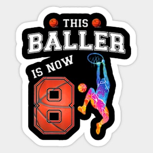 This Basketball Baller Is Now 8 Years Old Happy My Birthday Sticker